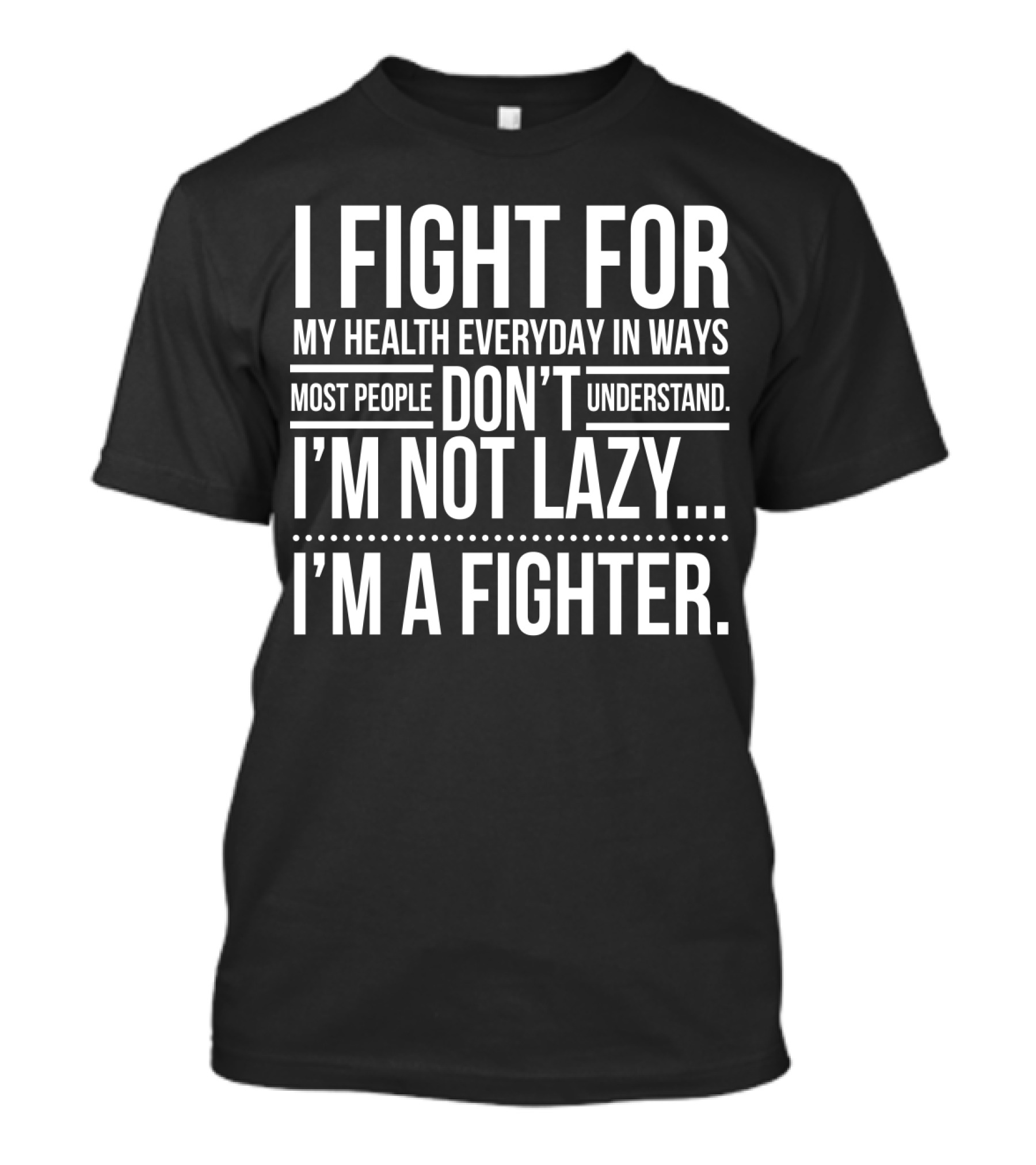 I Fight For My Health Everyday I'm Not Lazy I'm A Fighter T-Shirt