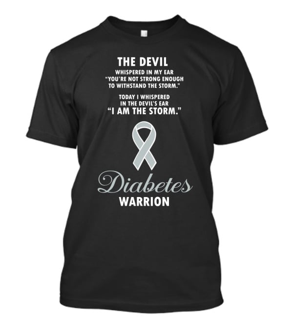 The Devil Whispered Not Strong Enough Withstand Storm Today I Am Storm Diabetes Warrior T-Shirt