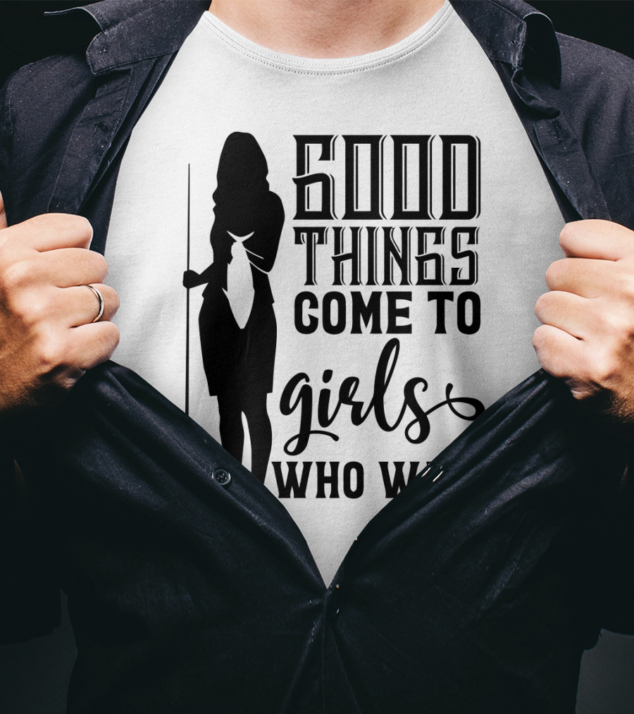 Good Things Come To Girls Who Wait Fishing T-Shirt