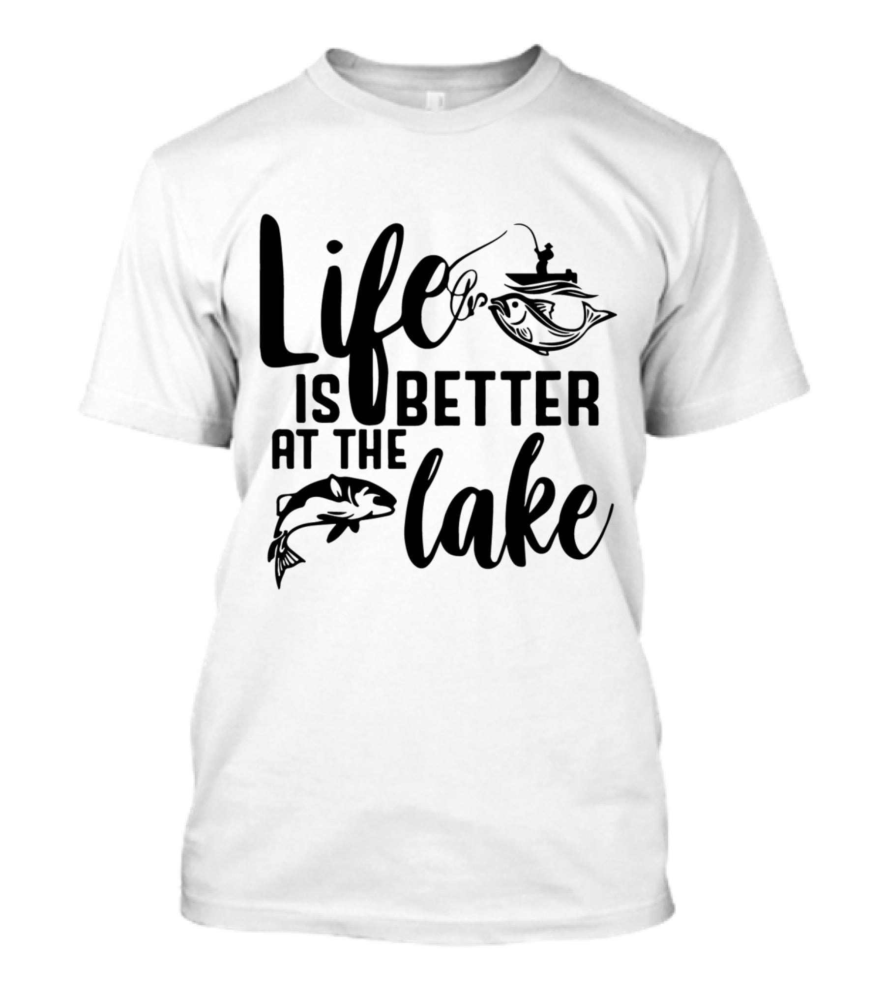 Life Is Better At The Lake Fishing T-Shirt