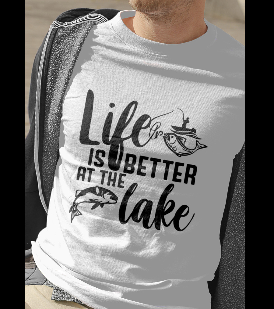 Life Is Better At The Lake Fishing T-Shirt