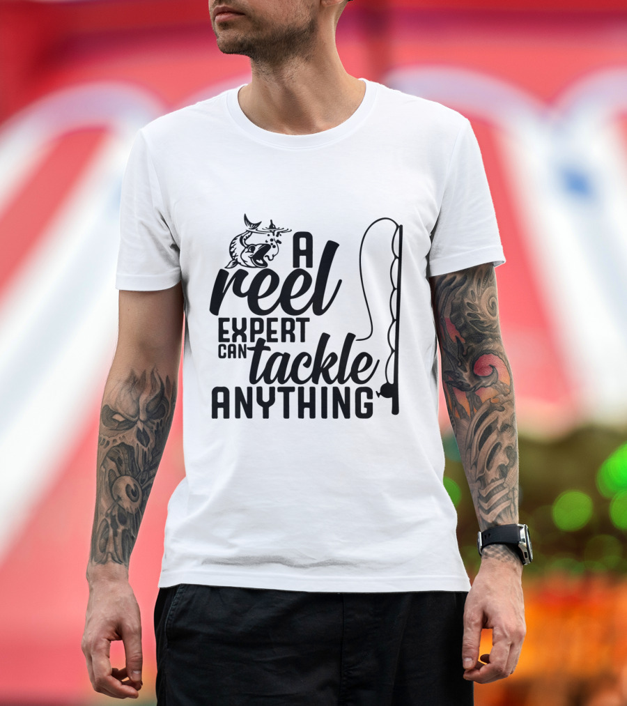 A Reel Expert Can Tackle Anything Fish and Fishing Rod T-Shirt