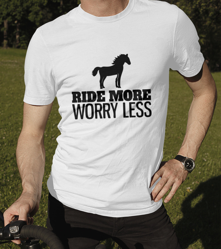 Ride More Worry Less Horse T-Shirt