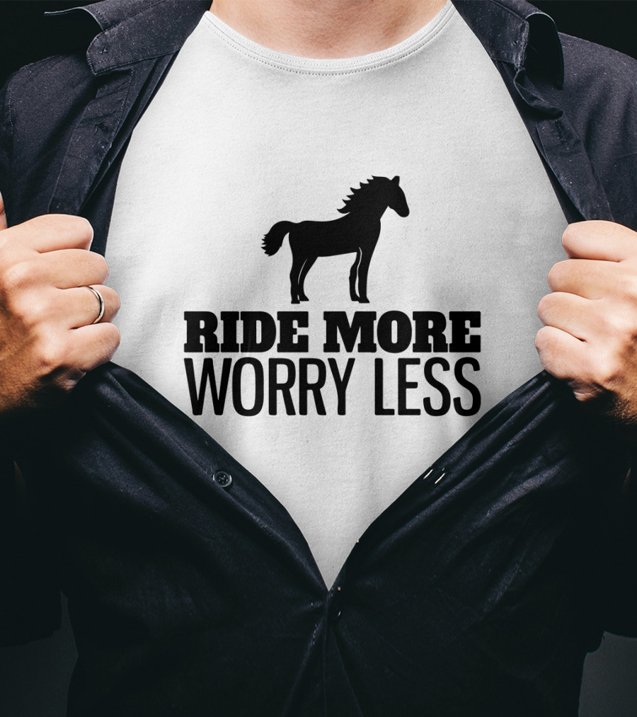 Ride More Worry Less Horse T-Shirt