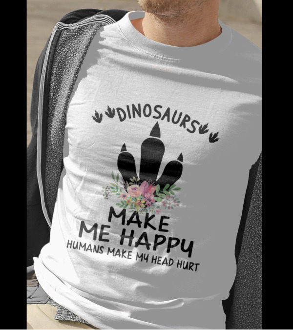 Dinosaurs Make Me Happy Humans Make My Head Hurt Floral Dinosaur Footprint T-Shirt
