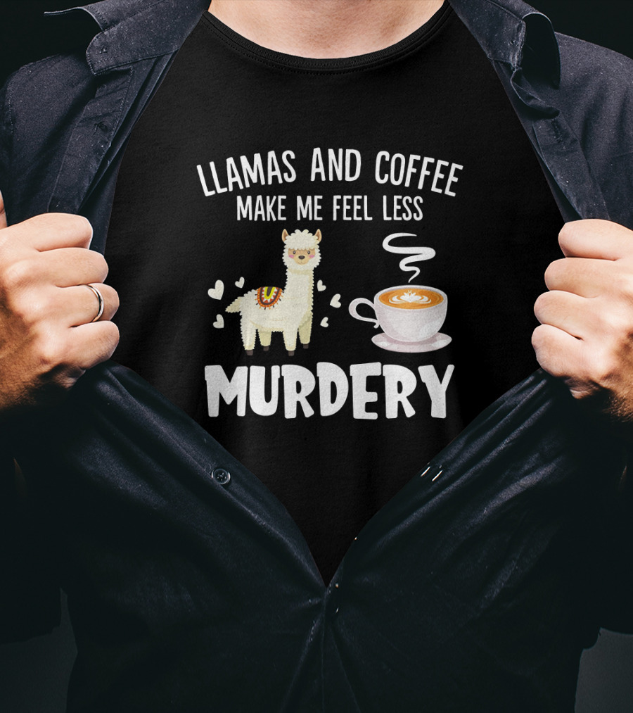 Llamas And Coffee Make Me Feel Less Murdery With Hearts And Coffee Cup T-Shirt