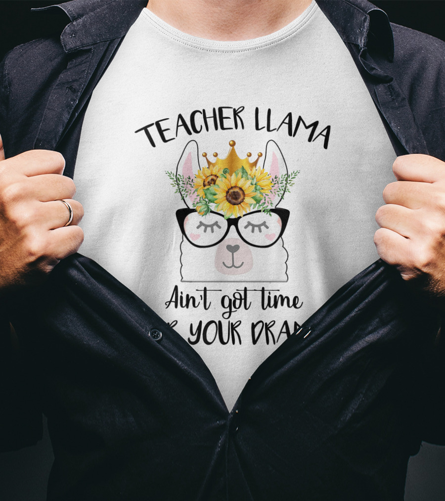 Teacher Llama Ain't Got Time For Your Drama Sunflower Crown Glasses T-Shirt