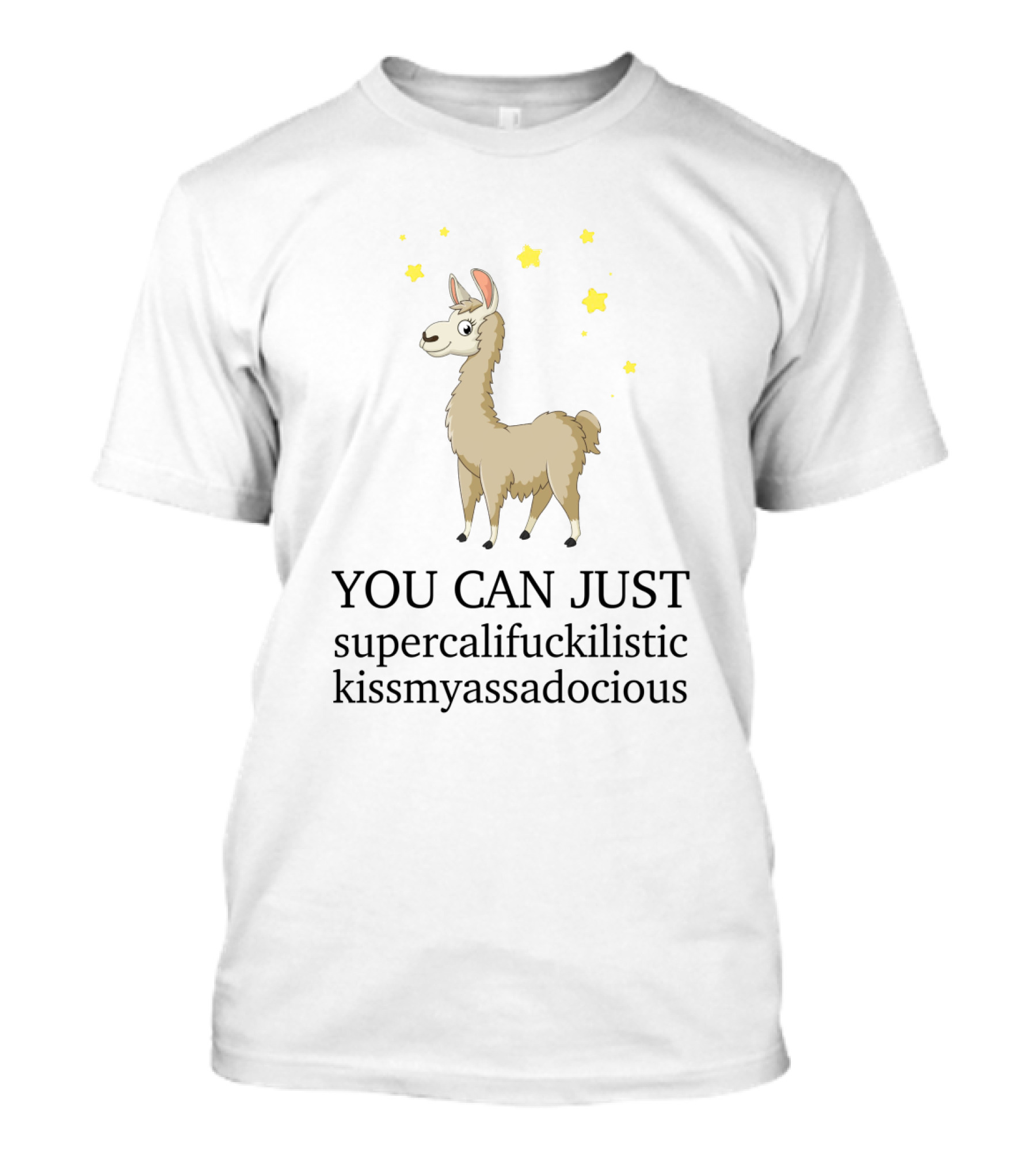 YOU CAN JUST Supercalifuckilistic Kissmyassadocious Llama With Stars T-Shirt