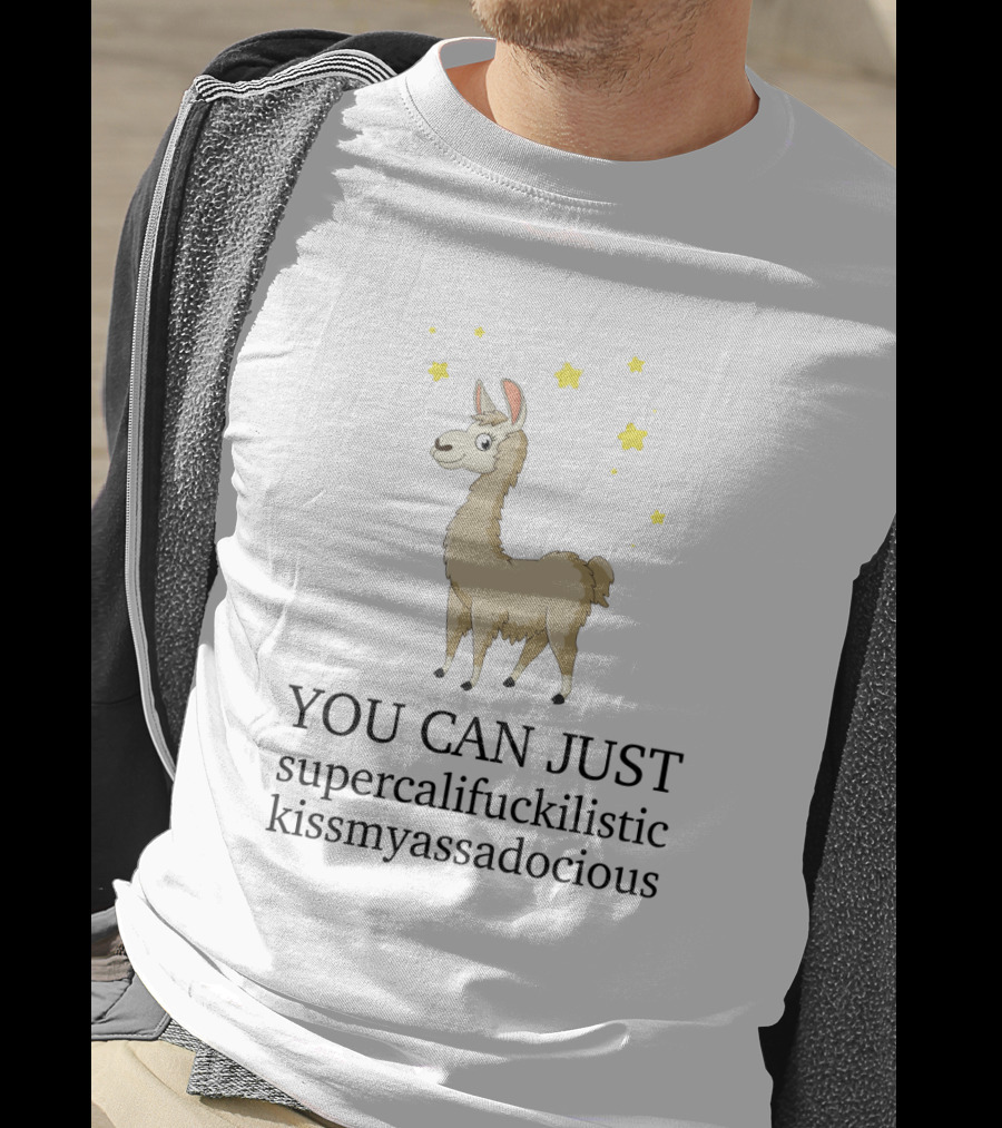 YOU CAN JUST Supercalifuckilistic Kissmyassadocious Llama With Stars T-Shirt