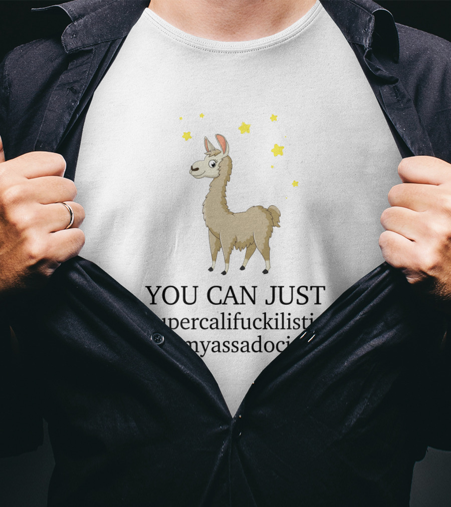 YOU CAN JUST Supercalifuckilistic Kissmyassadocious Llama With Stars T-Shirt