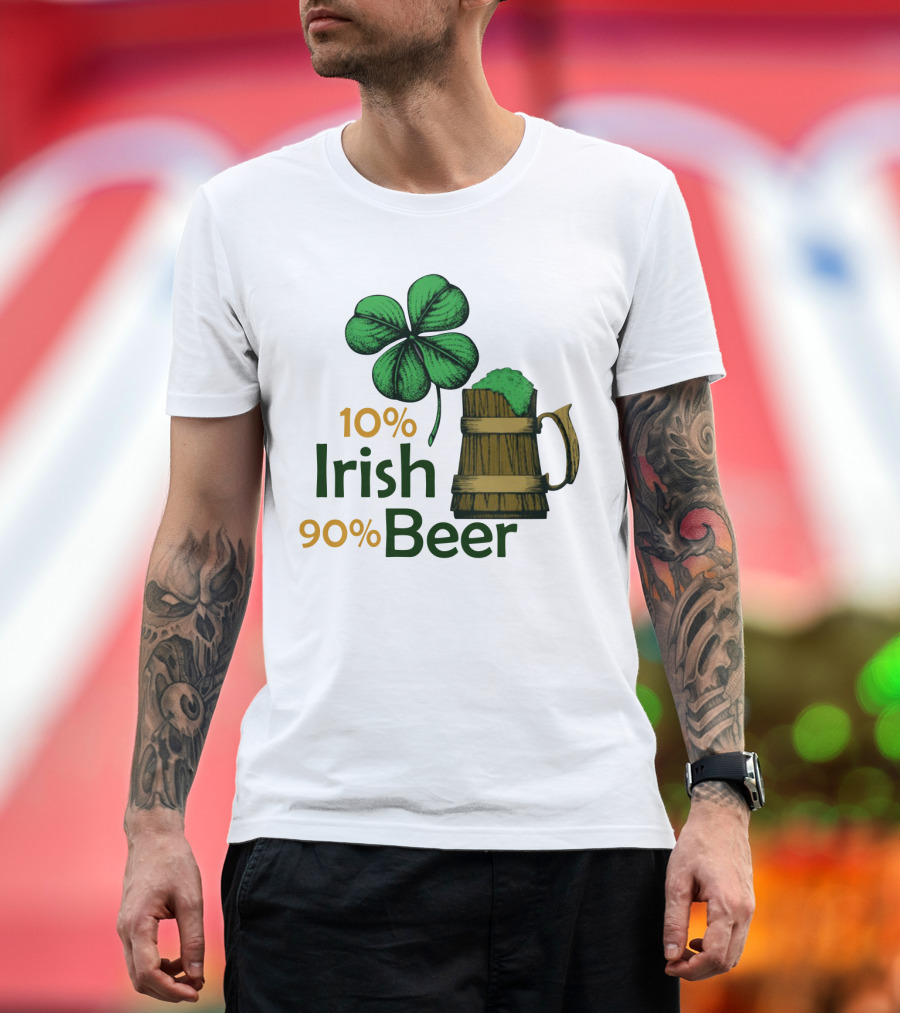 St. Patrick's Day Irish Beer Shamrock 10% Irish 90% Beer T-Shirt