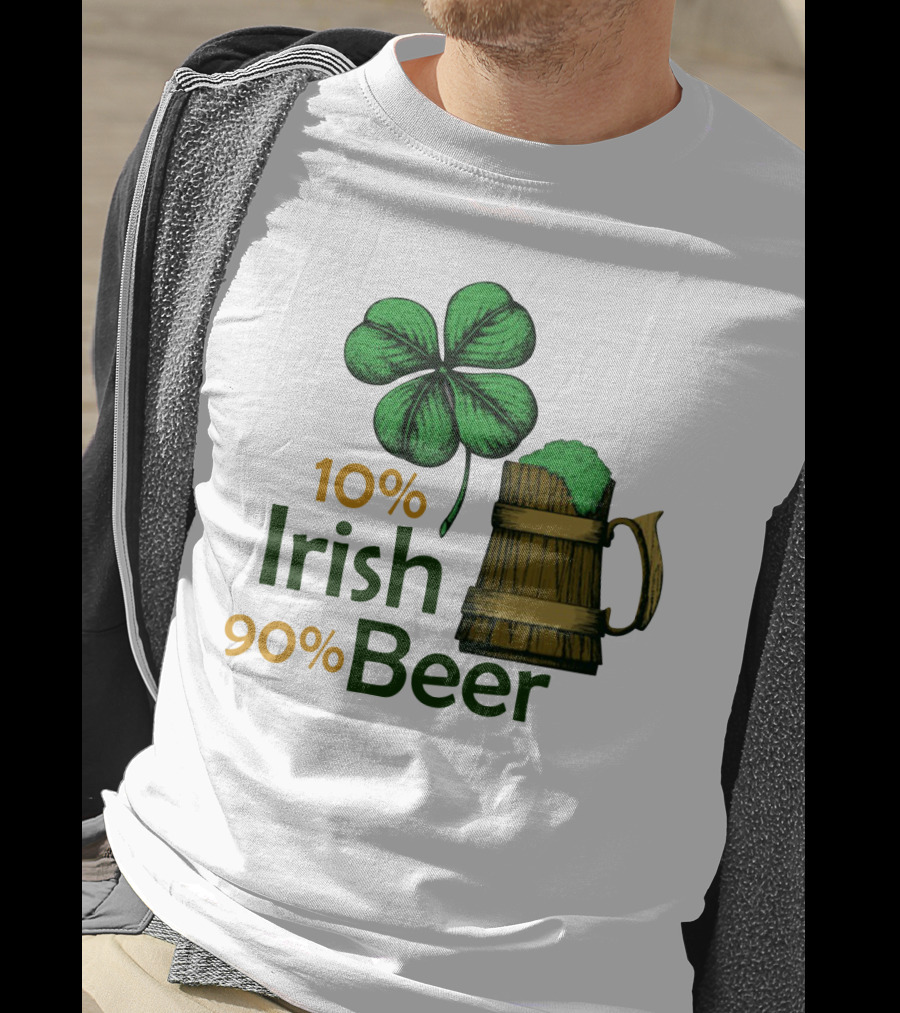 St. Patrick's Day Irish Beer Shamrock 10% Irish 90% Beer T-Shirt