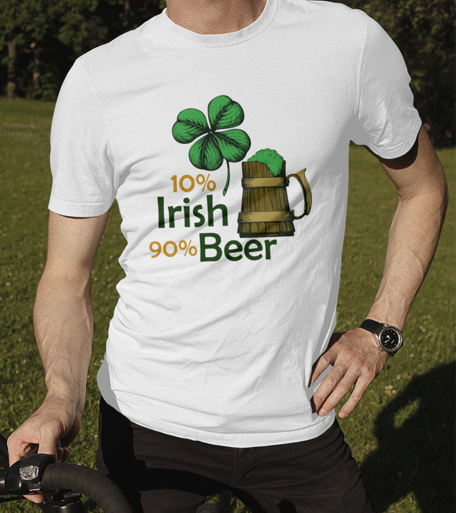 St. Patrick's Day Irish Beer Shamrock 10% Irish 90% Beer T-Shirt