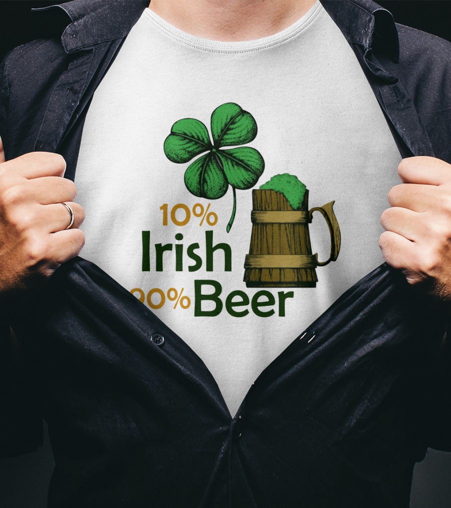 St. Patrick's Day Irish Beer Shamrock 10% Irish 90% Beer T-Shirt