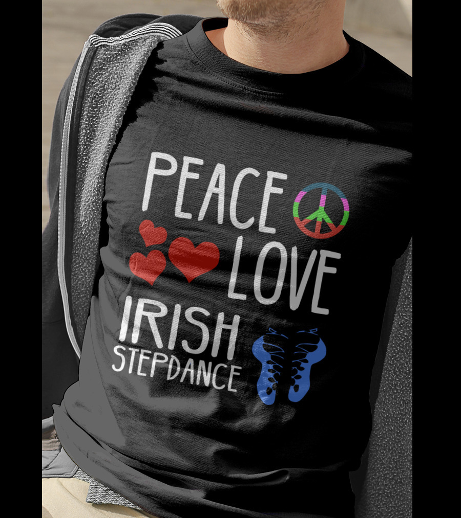 Peace Love Irish Step Dance T-Shirt