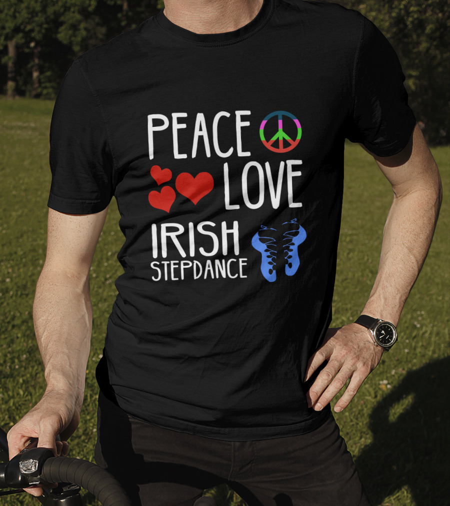 Peace Love Irish Step Dance T-Shirt