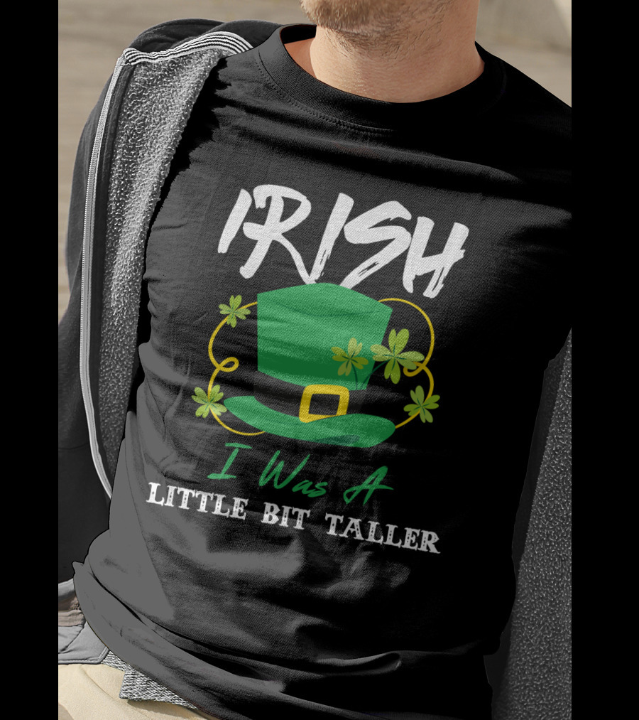 Irish I Was A Little Bit Taller Green Hat With Shamrocks T-Shirt