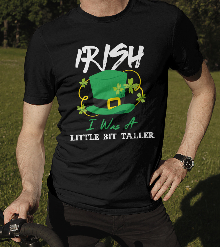 Irish I Was A Little Bit Taller Green Hat With Shamrocks T-Shirt