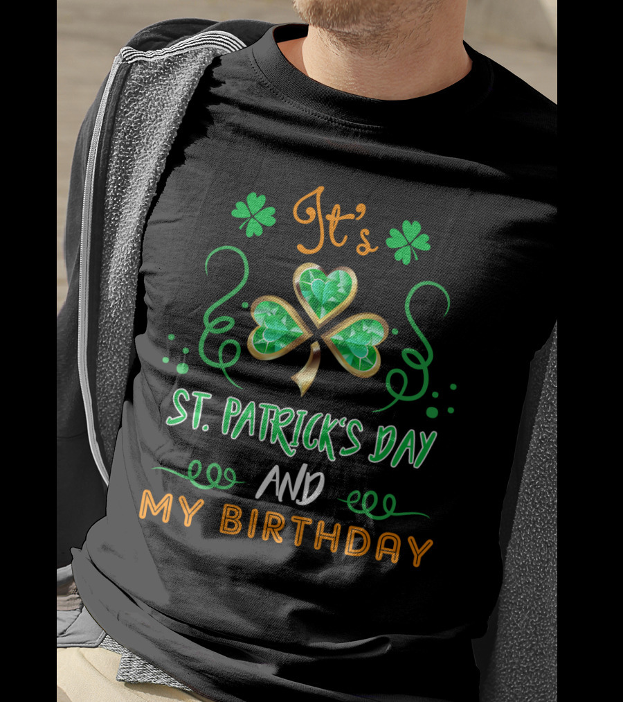 It's St. Patrick's Day And My Birthday With Shamrock And Swirls T-Shirt