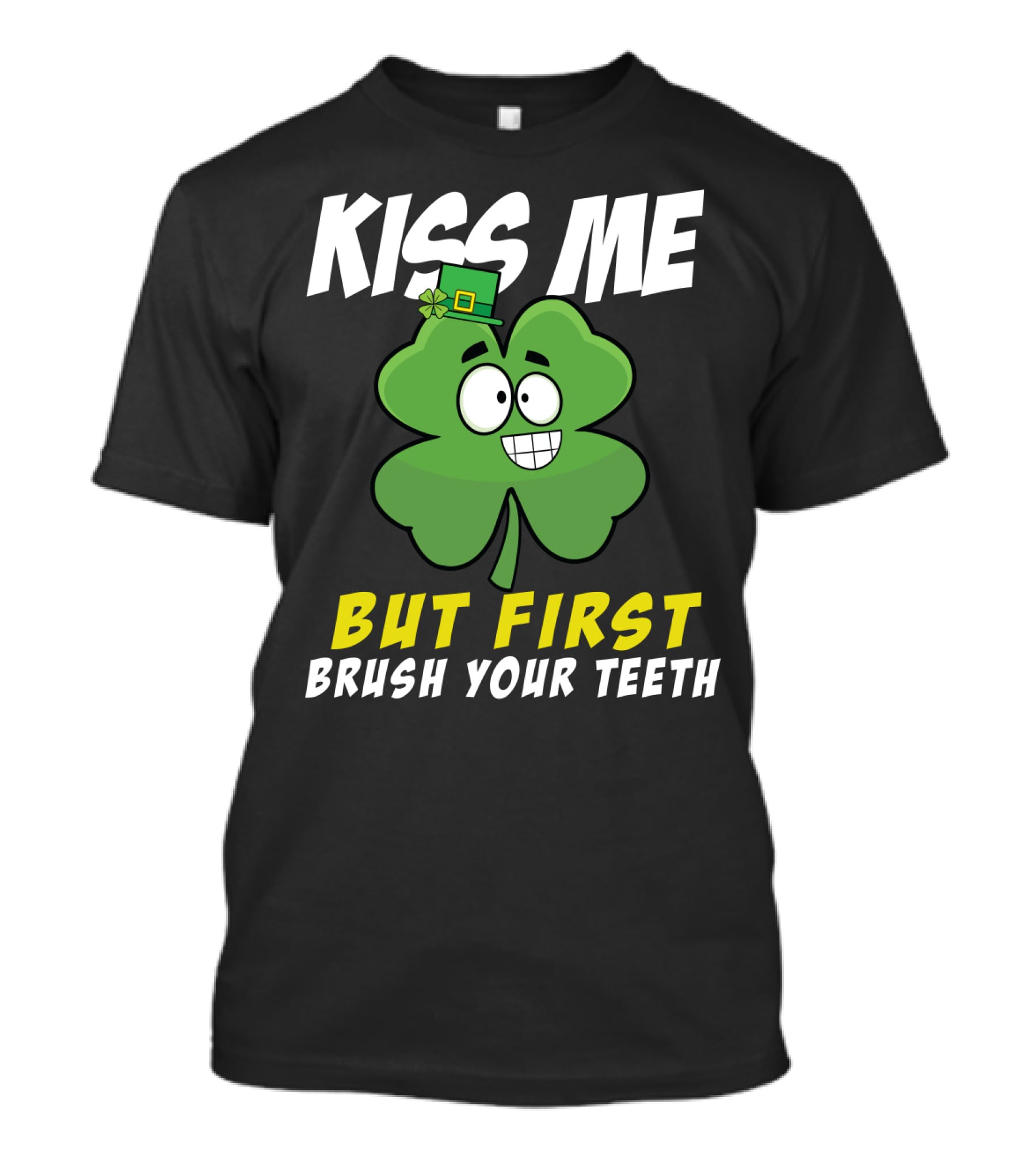 Kiss Me But First Brush Your Teeth Shamrock Leprechaun Hat T-Shirt