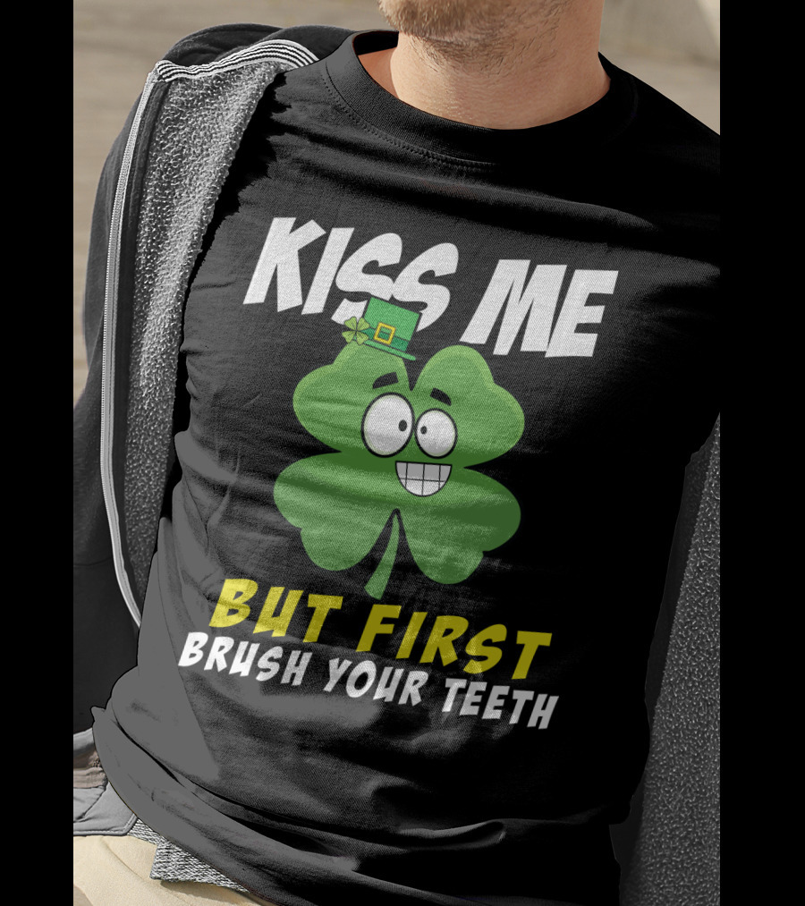 Kiss Me But First Brush Your Teeth Shamrock Leprechaun Hat T-Shirt