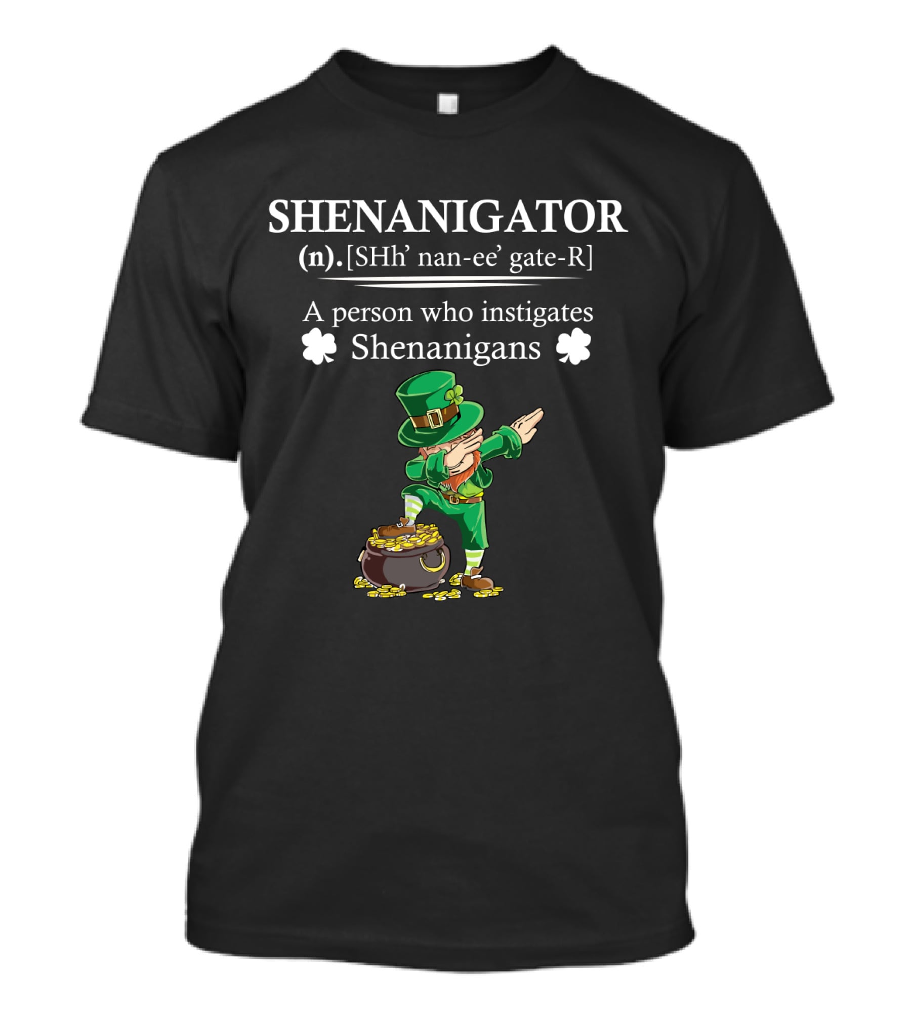 SHENANIGATOR Definition A Person Who Instigates Shenanigans St Patrick's Day T-Shirt