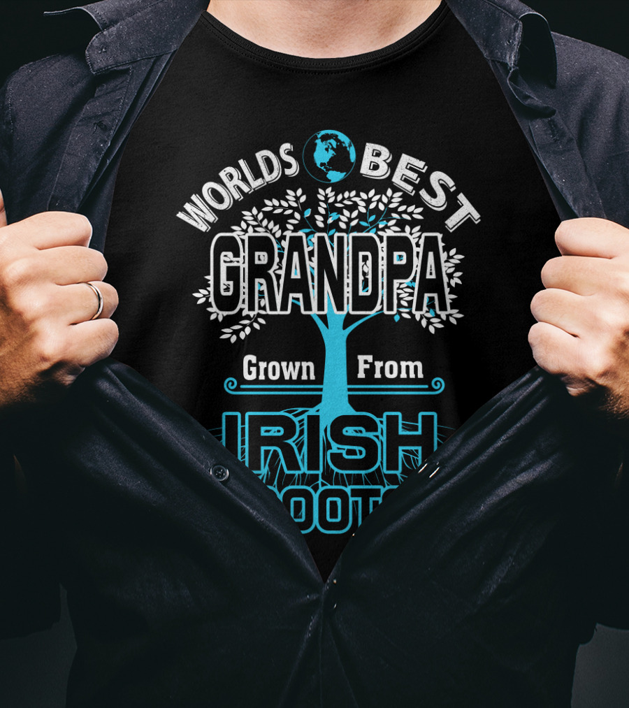 Worlds Best Grandpa Grown From Irish Roots T-Shirt