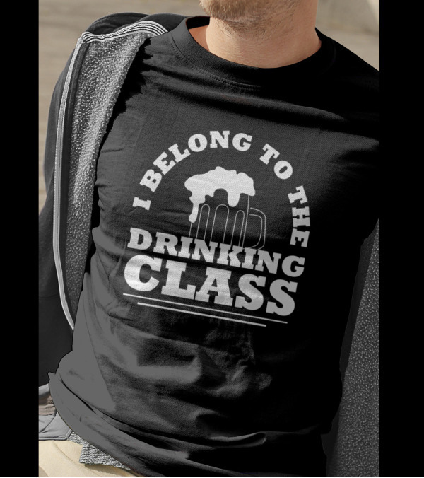 I Belong To The Drinking Class Beer Mug T-Shirt