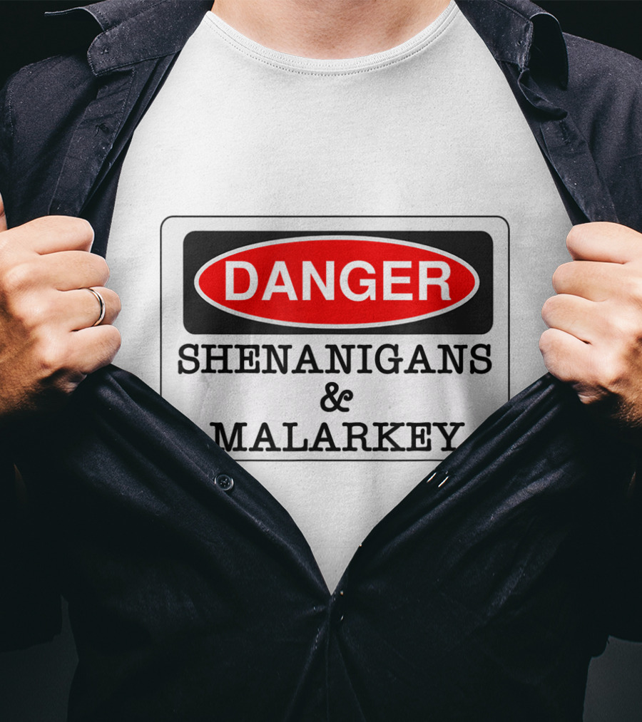 Danger Shenanigans Malarkey Funny Irish St Patrick's Day Warning Sign T-Shirt