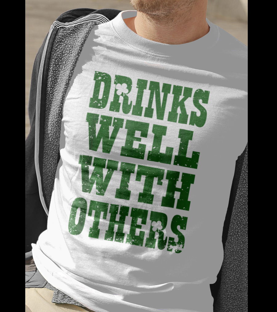 Drinks Well With Others Saint Patricks Day Shamrock Green T-Shirt