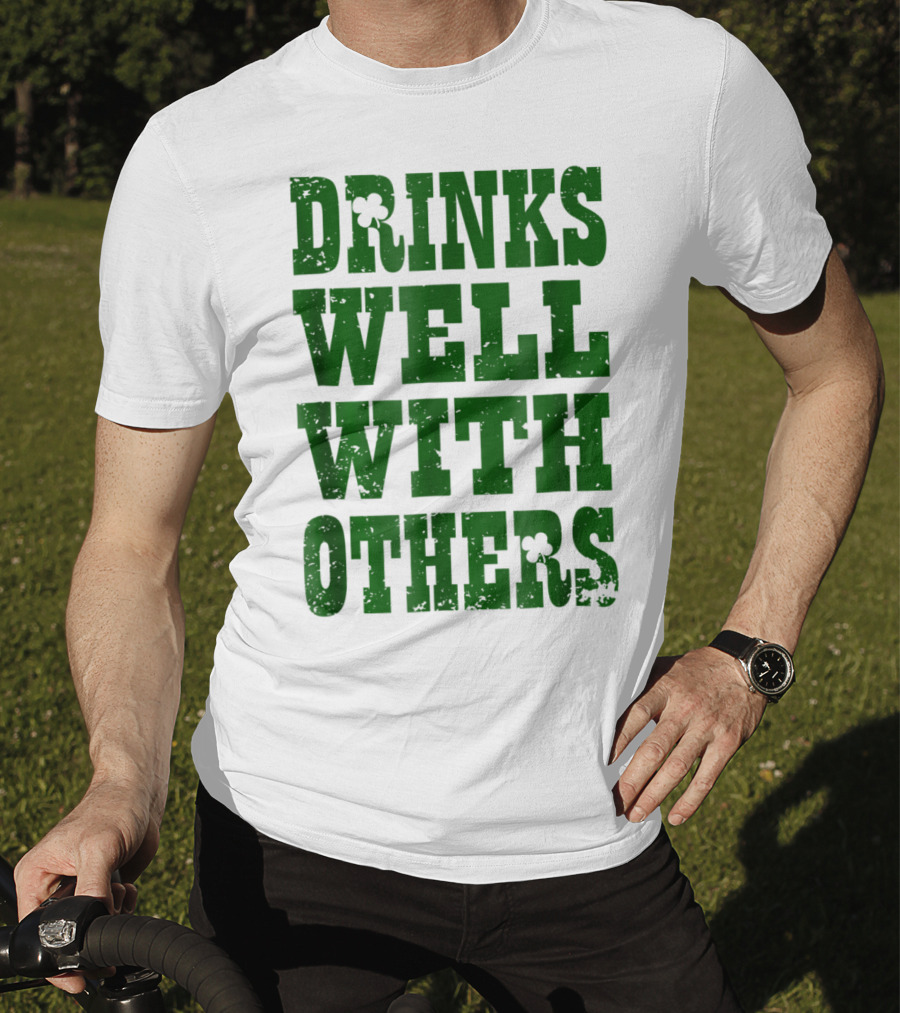 Drinks Well With Others Saint Patricks Day Shamrock Green T-Shirt