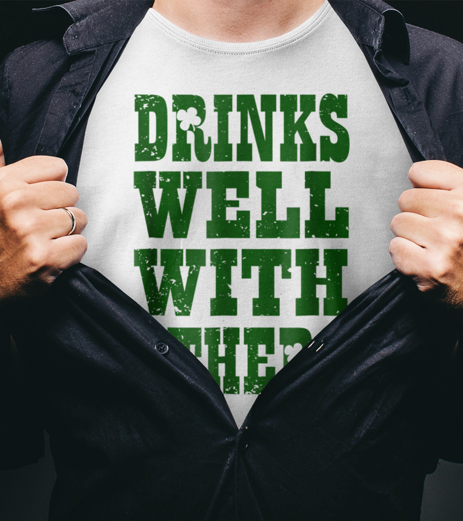 Drinks Well With Others Saint Patricks Day Shamrock Green T-Shirt