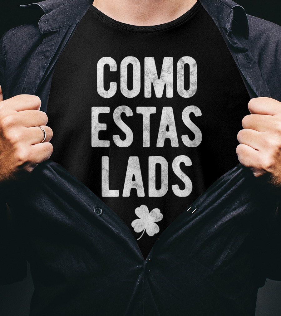 Como Estas Lads Shamrock St Patricks Day Spanish Mexican T-Shirt
