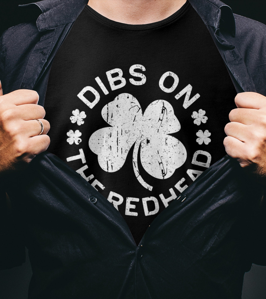 Dibs On The Redhead Shamrock St Patricks Day T-Shirt