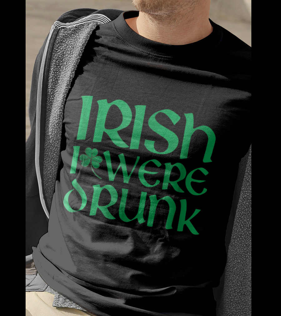 Distressed St. Patrick's Day Irish I Were Drunk Shamrock T-Shirt