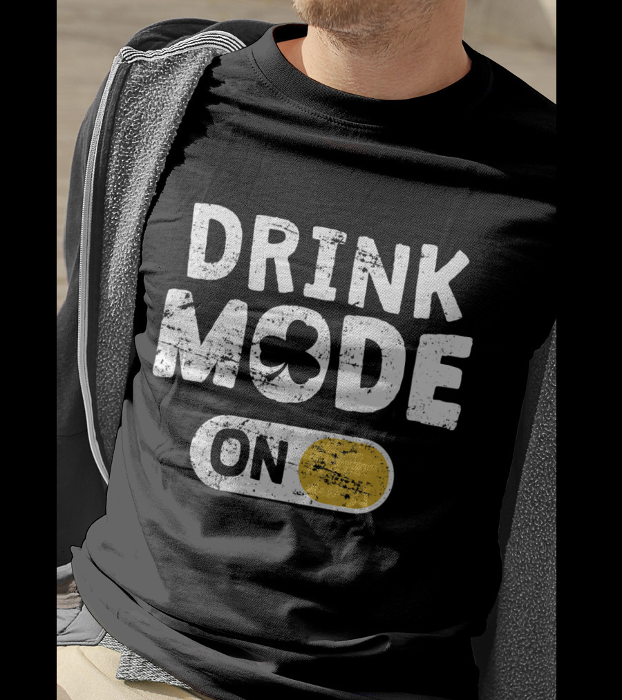 Drink Mode On St. Patrick's Day Shamrock Switch T-Shirt