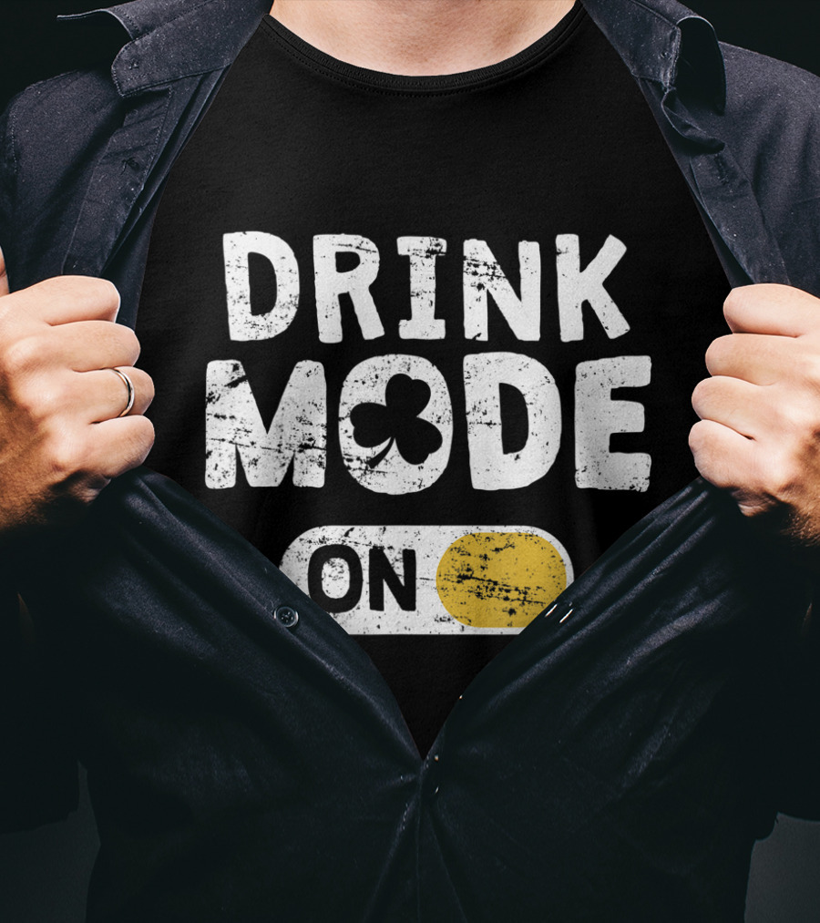 Drink Mode On St. Patrick's Day Shamrock Switch T-Shirt