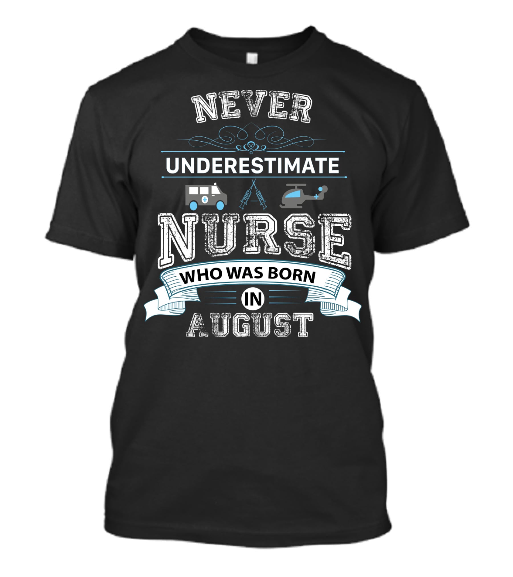 Never Underestimate A Nurse Who Was Born In August With Ambulance Helicopter Emergency Icons T-Shirt