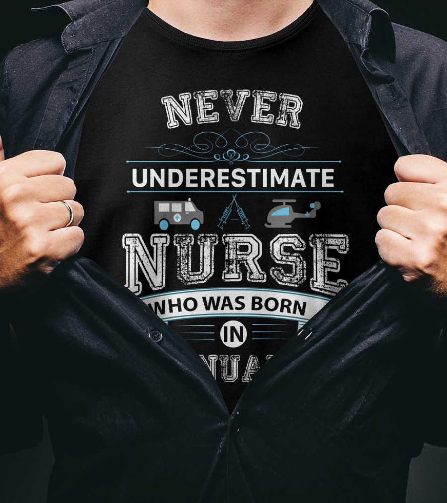Never Underestimate A Nurse Who Was Born IN January Ambulance Helicopter Instruments T-Shirt