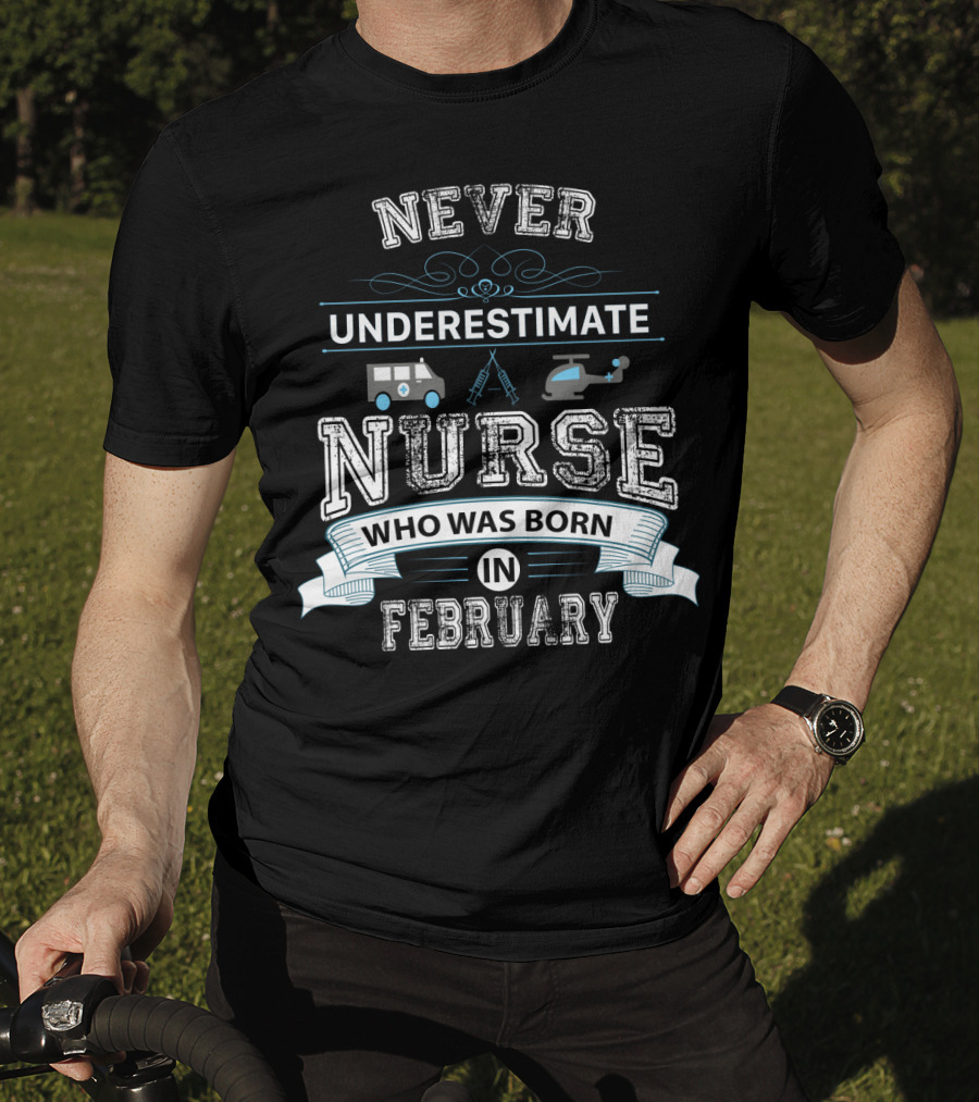 Never Underestimate A Nurse Who Was Born IN February With Medical Symbols And Transport Icons T-Shirt