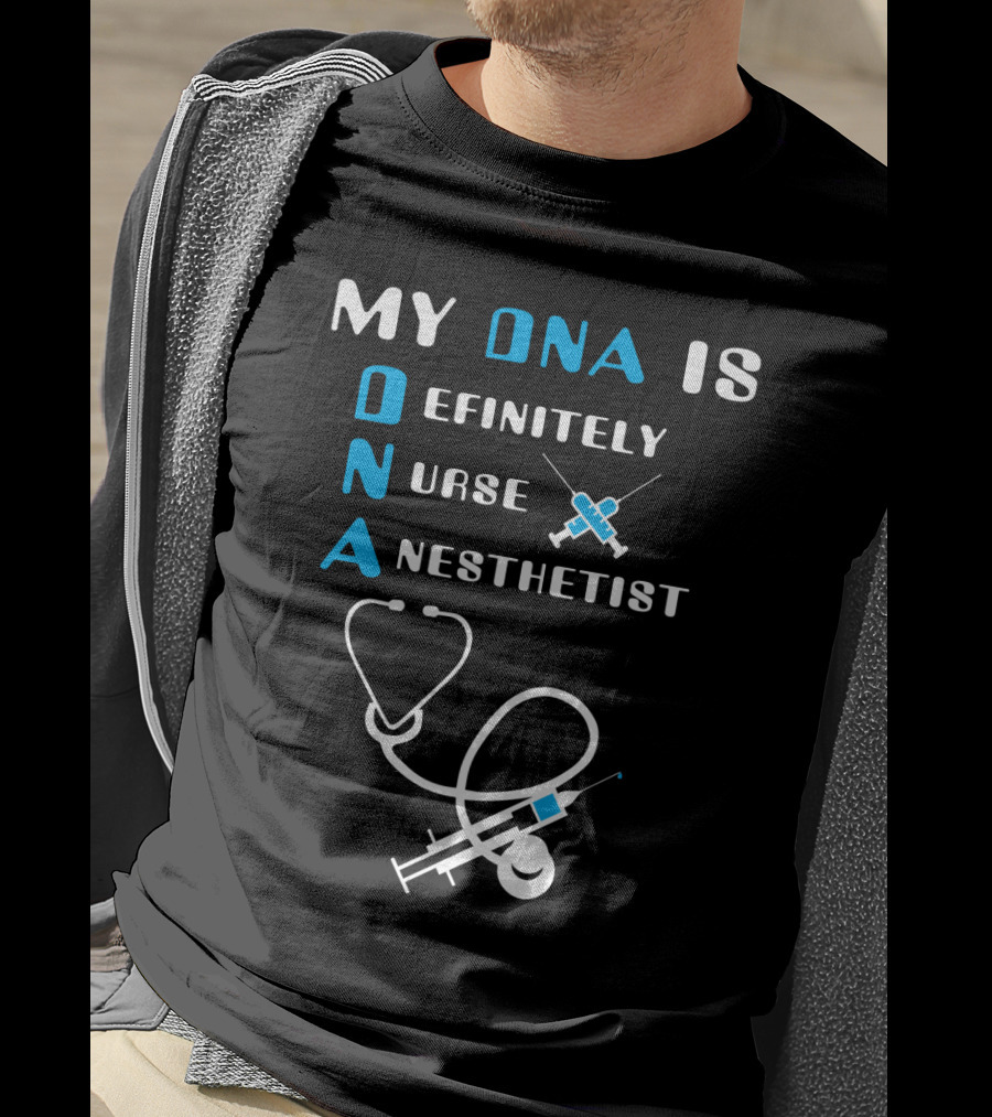 My DNA Is Definitely Nurse Anesthetist T-Shirt