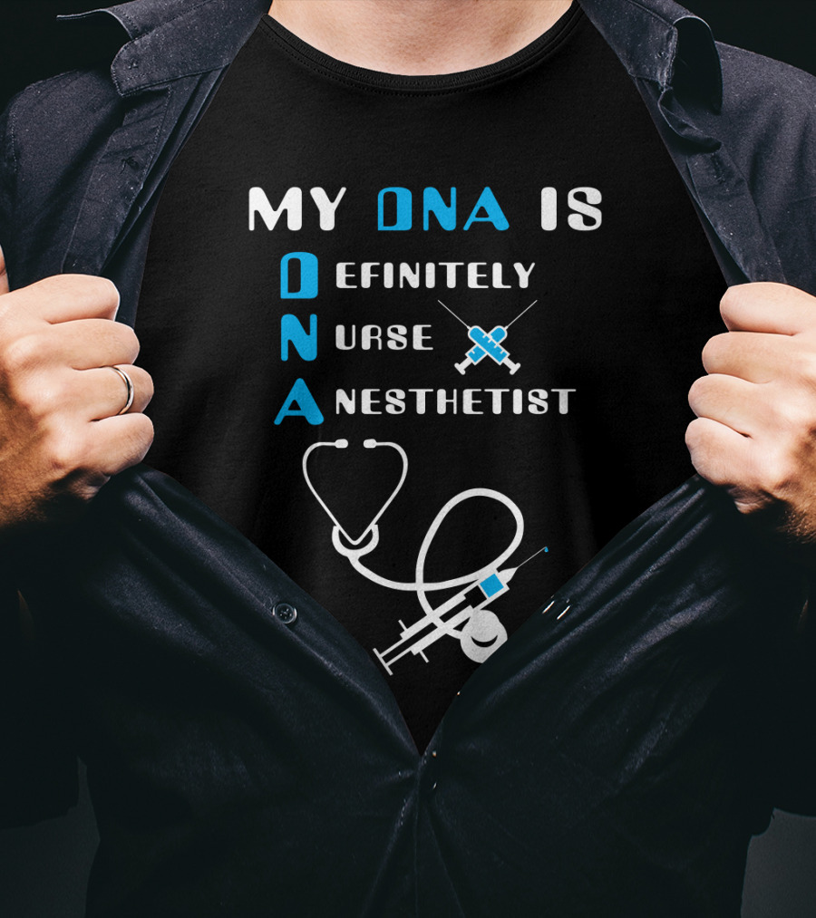 My DNA Is Definitely Nurse Anesthetist T-Shirt