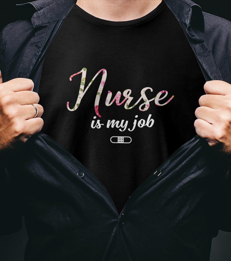 Nurse Is My Job Floral With Bandage T-Shirt