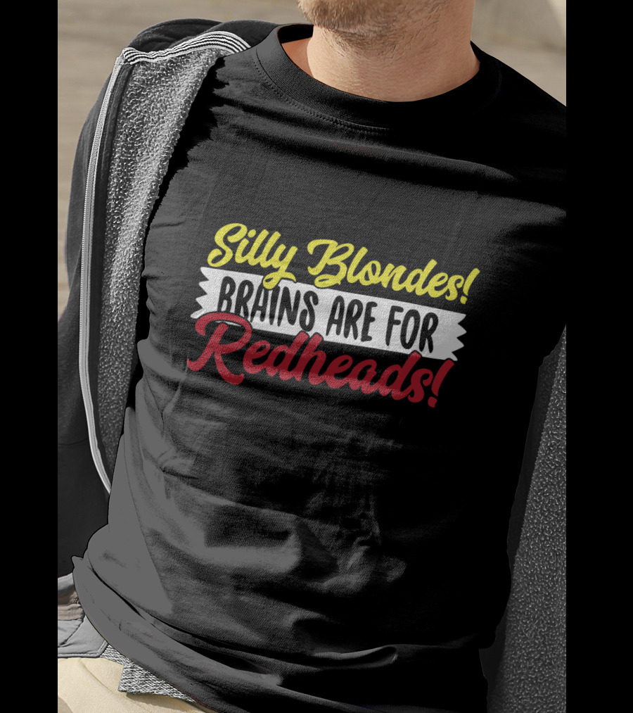 Silly Blondes Brains Are For Redheads T-Shirt