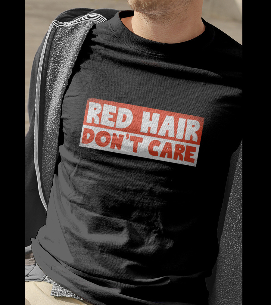 Red Hair Don't Care Bold White Text On Red Distressed Background T-Shirt