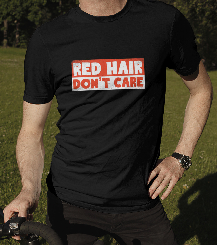 Red Hair Don't Care Bold White Text On Red Distressed Background T-Shirt