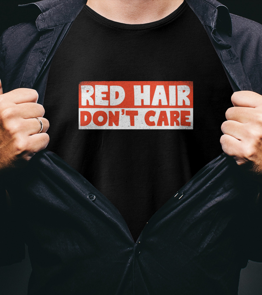 Red Hair Don't Care Bold White Text On Red Distressed Background T-Shirt