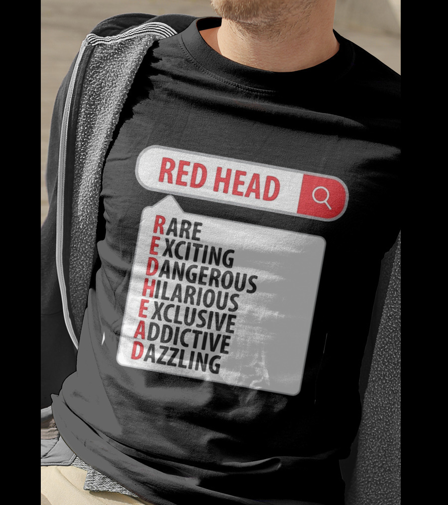 RED HEAD Search Rare Exciting Dangerous Hilarious Exclusive Addictive Dazzling T-Shirt