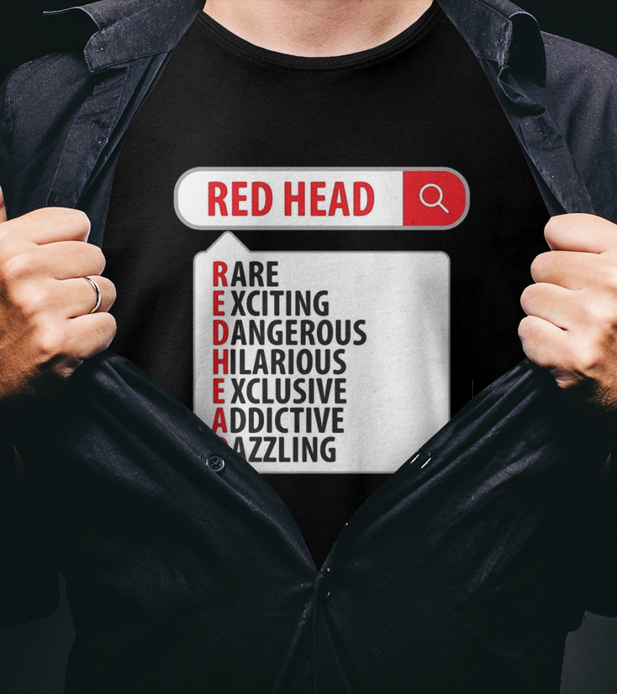 RED HEAD Search Rare Exciting Dangerous Hilarious Exclusive Addictive Dazzling T-Shirt