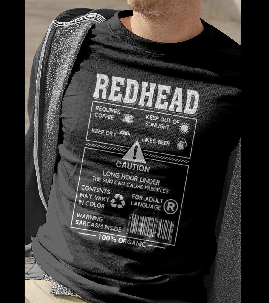 Redhead Requires Coffee Keep Dry Likes Beer Caution Sarcasm Inside 100% Organic T-Shirt